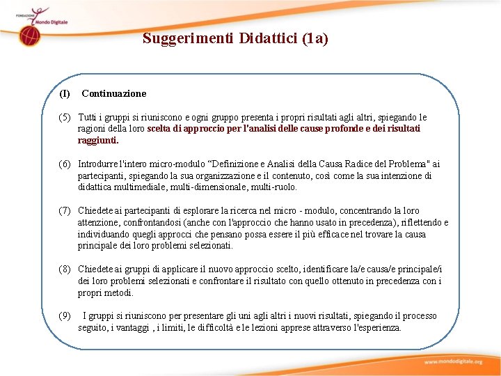 Suggerimenti Didattici (1 a) (I) Continuazione (5) Tutti i gruppi si riuniscono e ogni