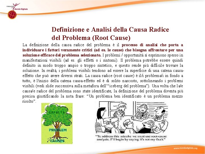 Definizione e Analisi della Causa Radice del Problema (Root Cause) La definizione della causa