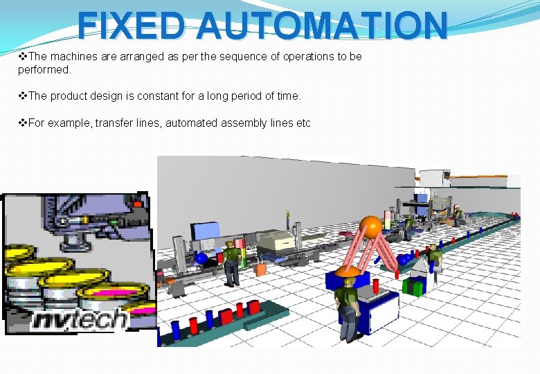 FIXED AUTOMATION v. The machines are arranged as per the sequence of operations to