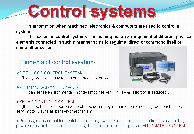 Control systems In automation when machines , electronics & computers are used to control