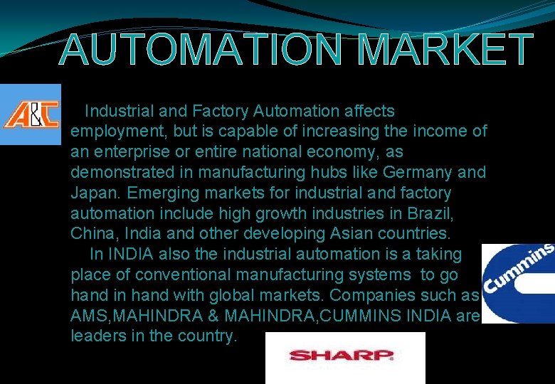AUTOMATION MARKET Industrial and Factory Automation affects employment, but is capable of increasing the