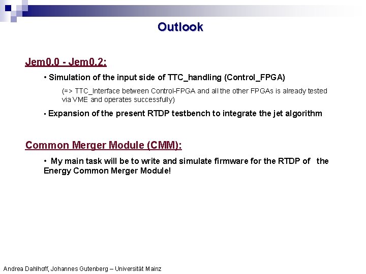 Outlook Jem 0. 0 - Jem 0. 2: • Simulation of the input side