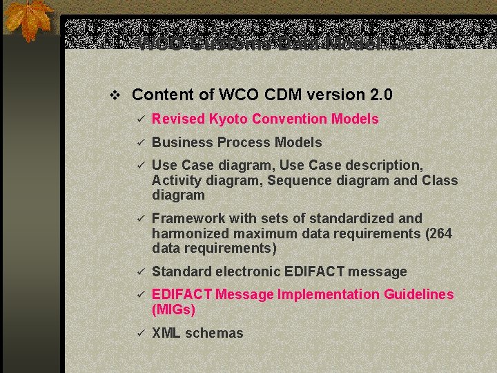 WCO Customs Data Model…cont. v Content of WCO CDM version 2. 0 ü Revised