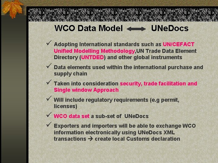 WCO Data Model UNe. Docs ü Adopting International standards such as UN/CEFACT Unified Modelling