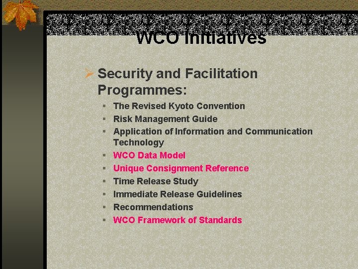 WCO Initiatives Ø Security and Facilitation Programmes: § The Revised Kyoto Convention § Risk