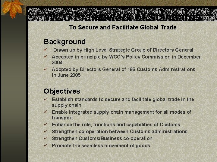 WCO Framework of Standards To Secure and Facilitate Global Trade Background ü Drawn up