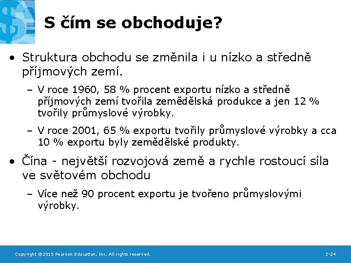 S čím se obchoduje? • Struktura obchodu se změnila i u nízko a středně