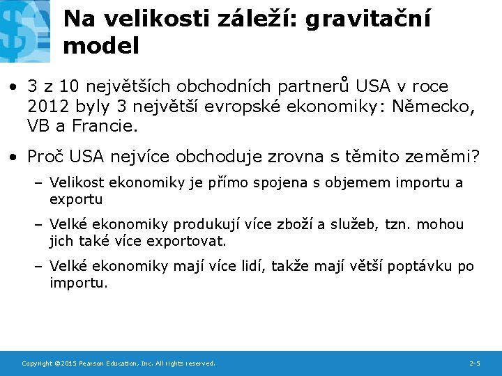 Na velikosti záleží: gravitační model • 3 z 10 největších obchodních partnerů USA v