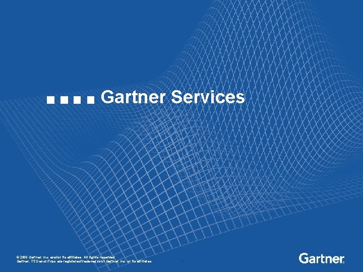 Gartner Services © 2006 Gartner, Inc. and/or its affiliates. All rights reserved. Gartner, TCO