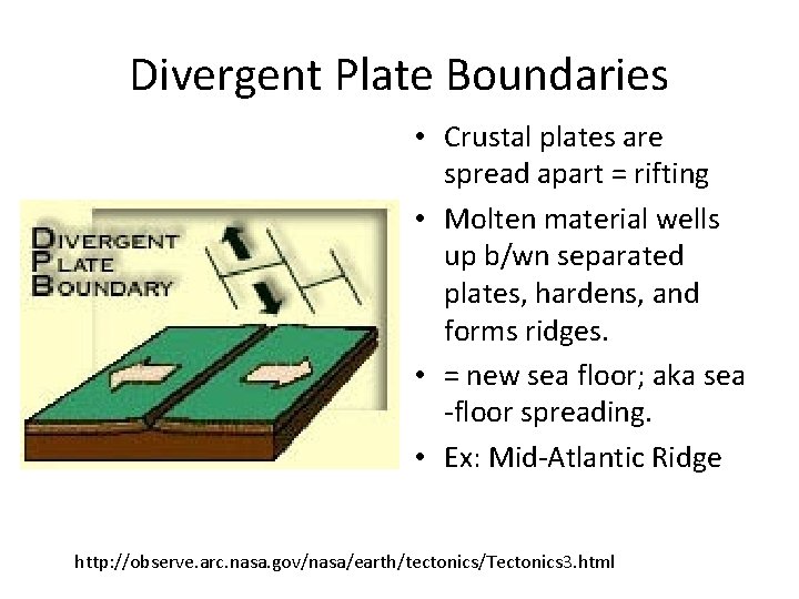 Divergent Plate Boundaries • Crustal plates are spread apart = rifting • Molten material