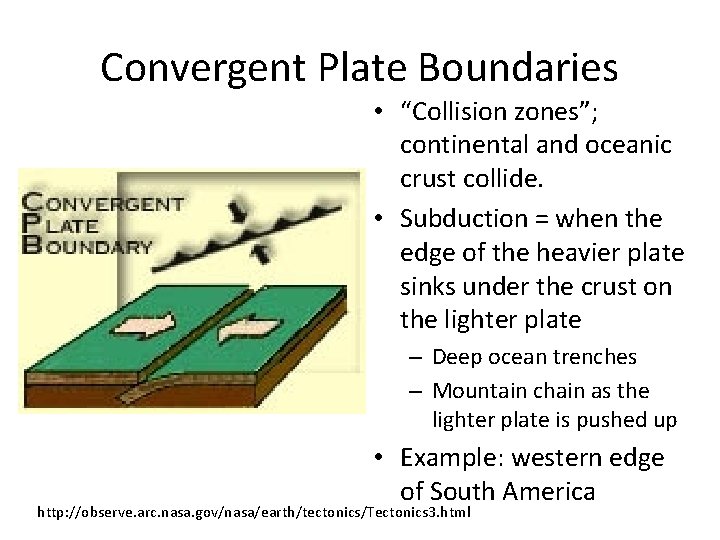 Convergent Plate Boundaries • “Collision zones”; continental and oceanic crust collide. • Subduction =