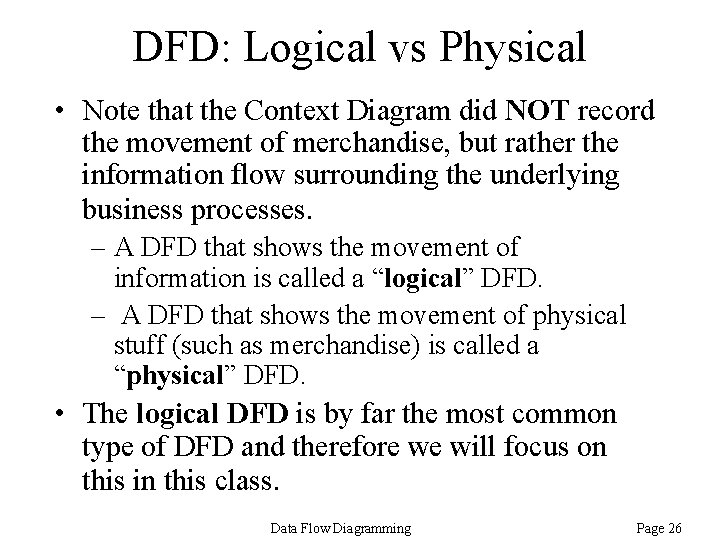 DFD: Logical vs Physical • Note that the Context Diagram did NOT record the DFD: Logical vs Physical • Note that the Context Diagram did NOT record the