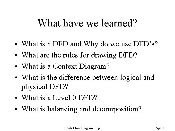 What have we learned? • • What is a DFD and Why do we What have we learned? • • What is a DFD and Why do we