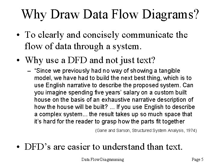 Why Draw Data Flow Diagrams? • To clearly and concisely communicate the flow of Why Draw Data Flow Diagrams? • To clearly and concisely communicate the flow of