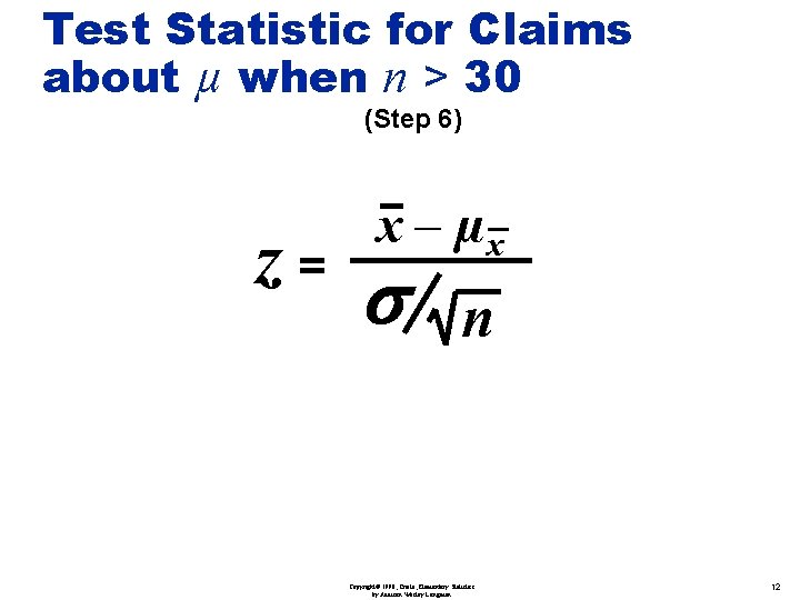 Test Statistic for Claims about µ when n > 30 (Step 6) z= x