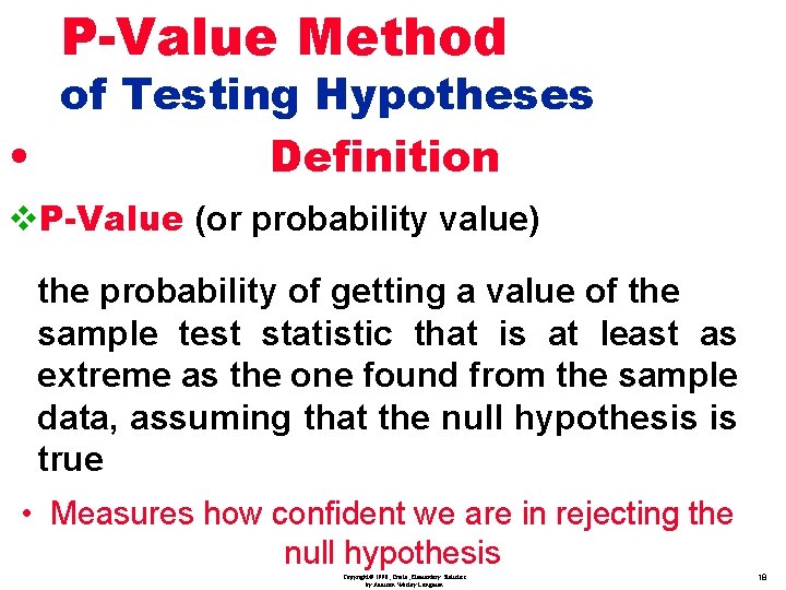 P-Value Method of Testing Hypotheses • Definition v. P-Value (or probability value) the probability