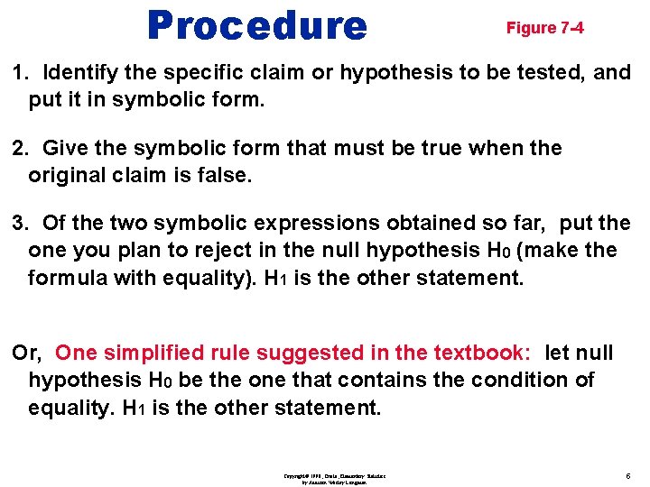 Procedure Figure 7 -4 1. Identify the specific claim or hypothesis to be tested,
