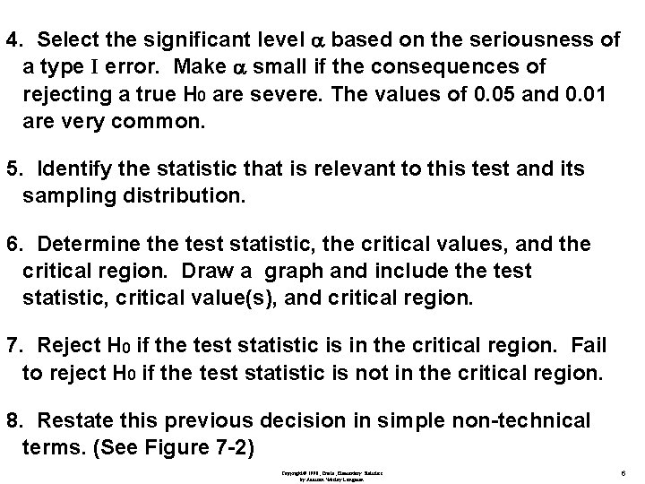 4. Select the significant level a based on the seriousness of a type I