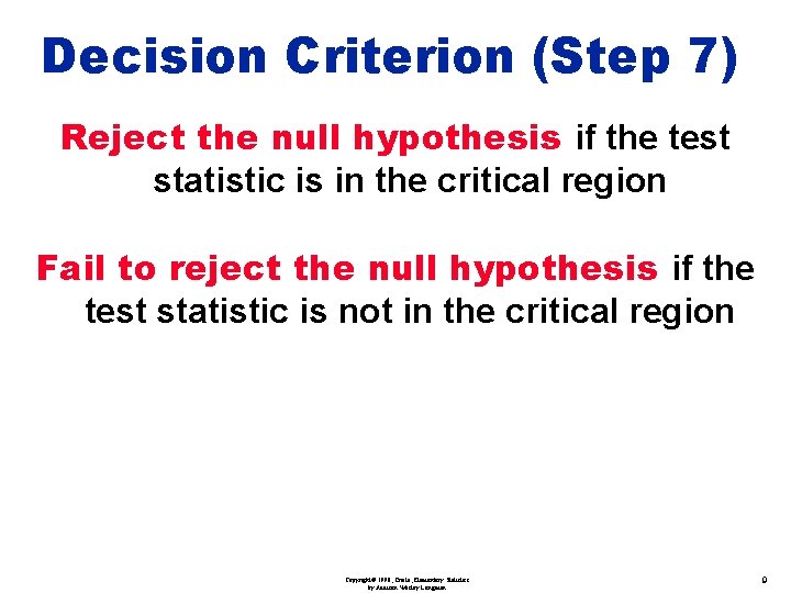 Decision Criterion (Step 7) Reject the null hypothesis if the test statistic is in