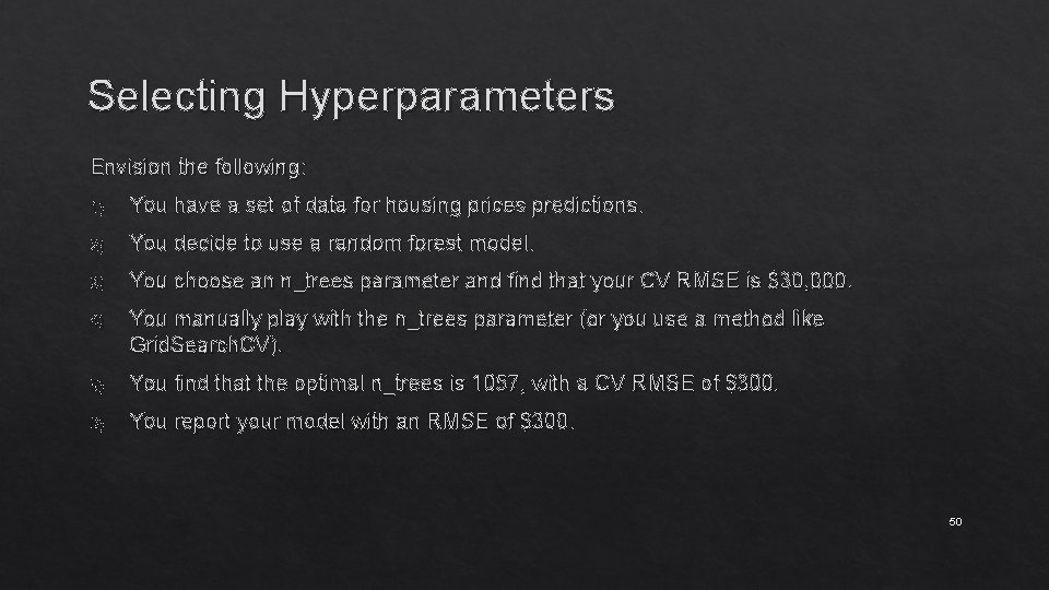 Selecting Hyperparameters Envision the following: 1) You have a set of data for housing