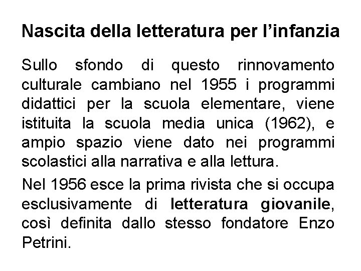 Nascita della letteratura per l’infanzia Sullo sfondo di questo rinnovamento culturale cambiano nel 1955