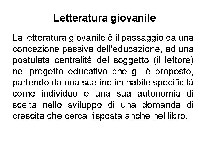 Letteratura giovanile La letteratura giovanile è il passaggio da una concezione passiva dell’educazione, ad