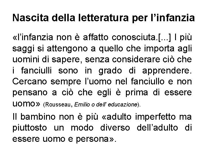 Nascita della letteratura per l’infanzia «l’infanzia non è affatto conosciuta. [. . . ]