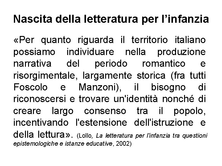 Nascita della letteratura per l’infanzia «Per quanto riguarda il territorio italiano possiamo individuare nella