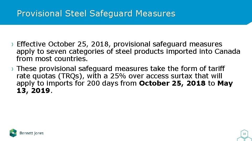 Provisional Steel Safeguard Measures Effective October 25, 2018, provisional safeguard measures apply to seven