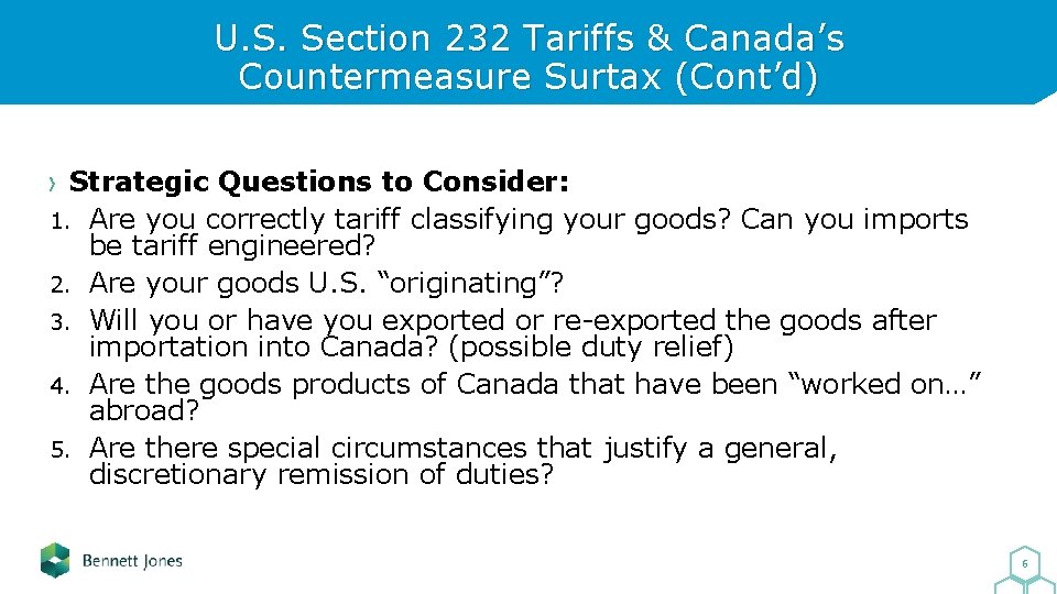 U. S. Section 232 Tariffs & Canada’s Countermeasure Surtax (Cont’d) Strategic Questions to Consider: