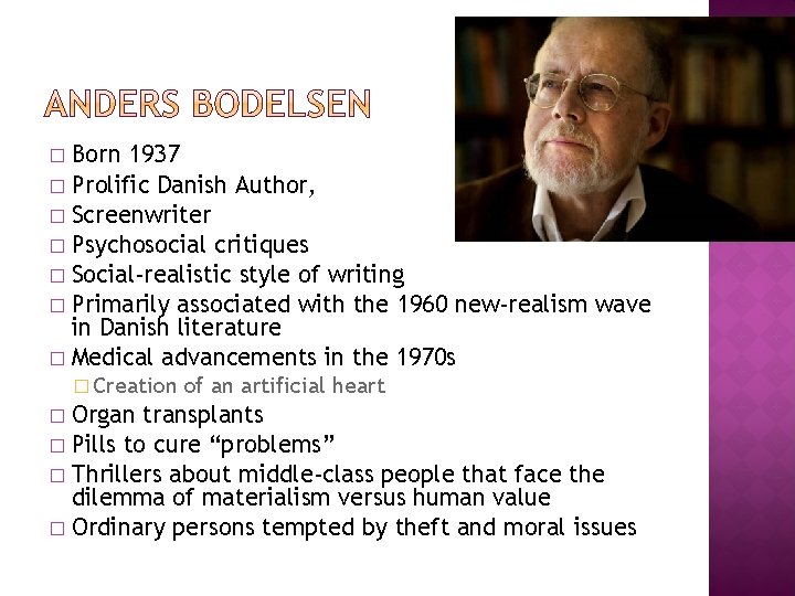 Born 1937 � Prolific Danish Author, � Screenwriter � Psychosocial critiques � Social-realistic style
