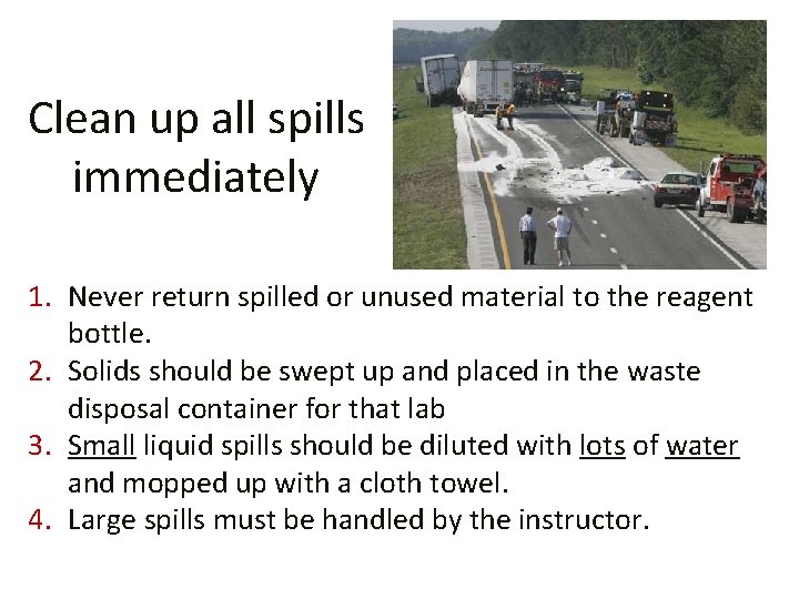Clean up all spills immediately 1. Never return spilled or unused material to the