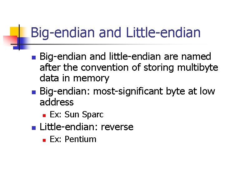Big-endian and Little-endian n n Big-endian and little-endian are named after the convention of