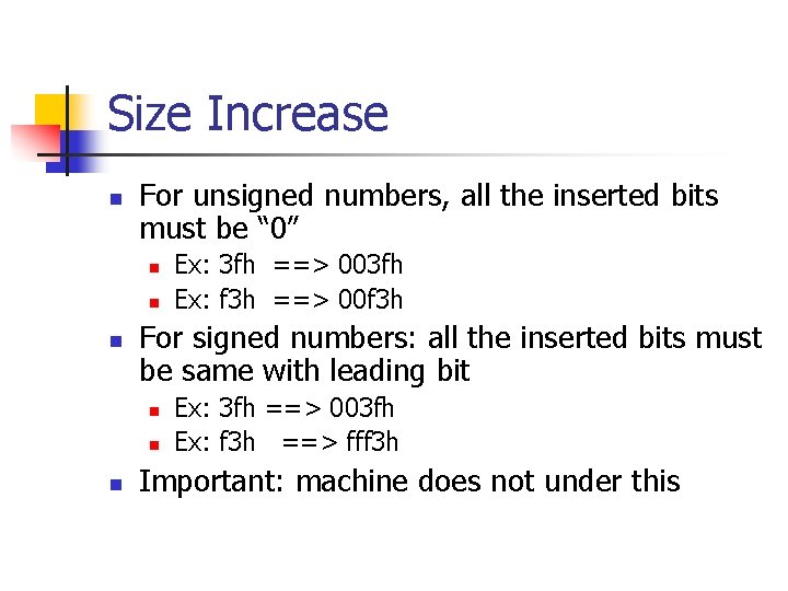 Size Increase n For unsigned numbers, all the inserted bits must be “ 0”