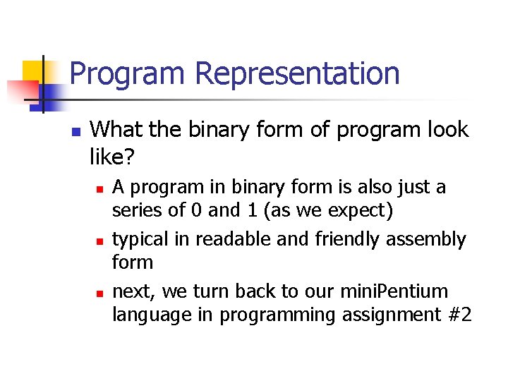 Program Representation n What the binary form of program look like? n n n
