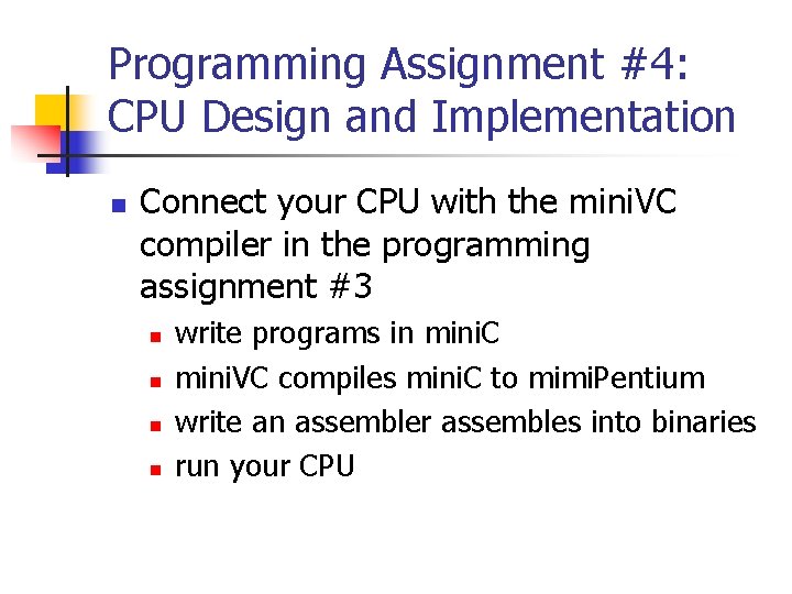 Programming Assignment #4: CPU Design and Implementation n Connect your CPU with the mini.