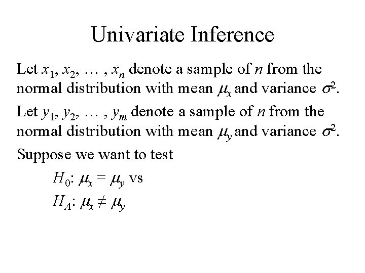 Univariate Inference Let x 1, x 2, … , xn denote a sample of