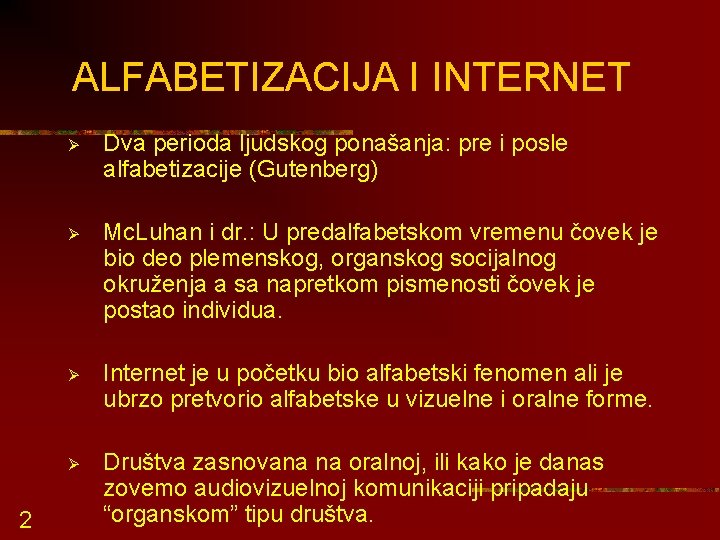 ALFABETIZACIJA I INTERNET 2 Ø Dva perioda ljudskog ponašanja: pre i posle alfabetizacije (Gutenberg)