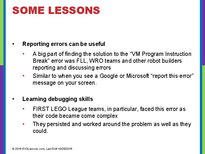 SOME LESSONS • Reporting errors can be useful • • • A big part