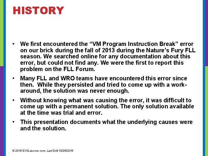 HISTORY • We first encountered the “VM Program Instruction Break” error on our brick