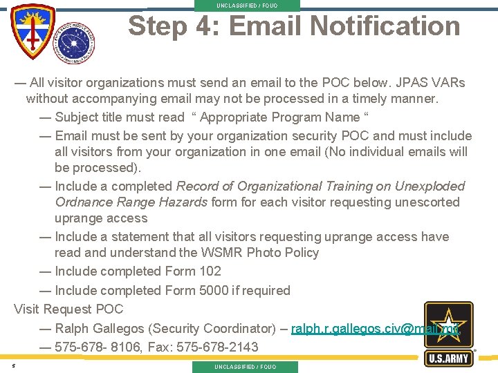 UNCLASSIFIED / FOUO Step 4: Email Notification ― All visitor organizations must send an
