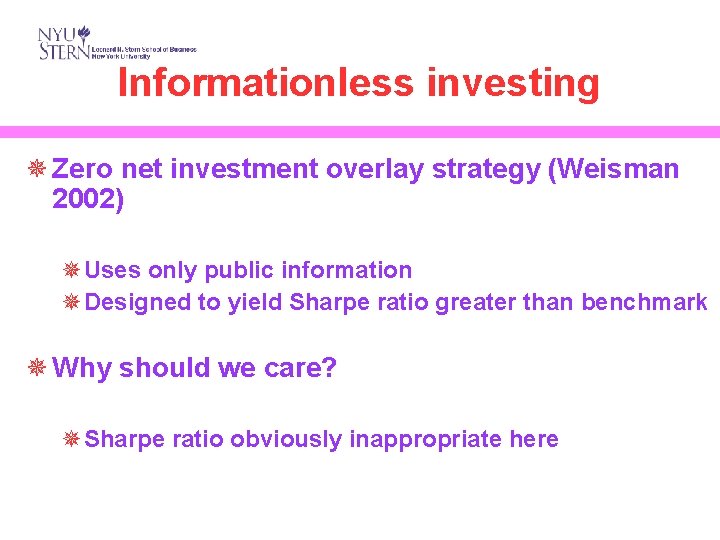 Informationless investing ¯ Zero net investment overlay strategy (Weisman 2002) ¯Uses only public information