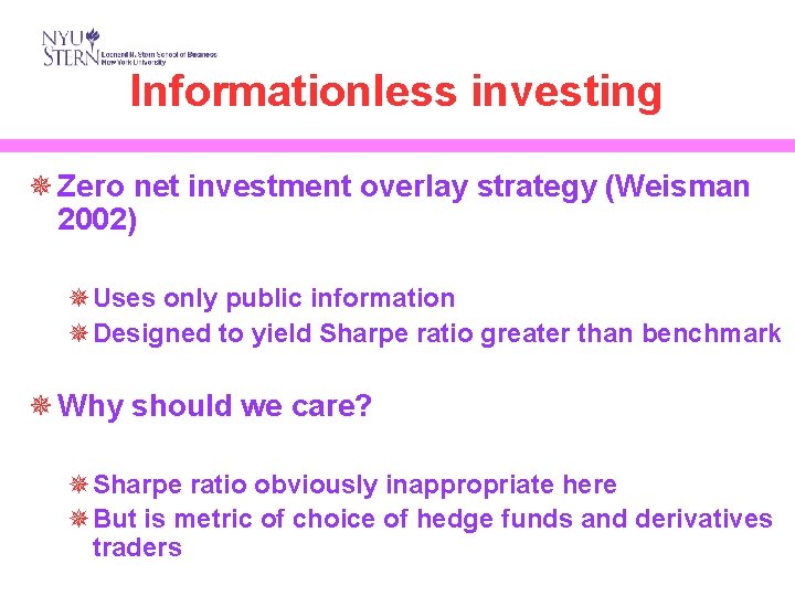 Informationless investing ¯ Zero net investment overlay strategy (Weisman 2002) ¯Uses only public information