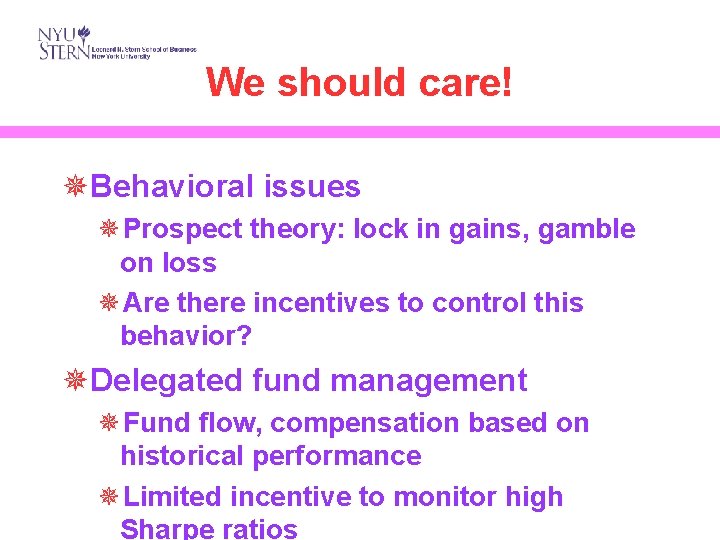 We should care! ¯Behavioral issues ¯Prospect theory: lock in gains, gamble on loss ¯Are