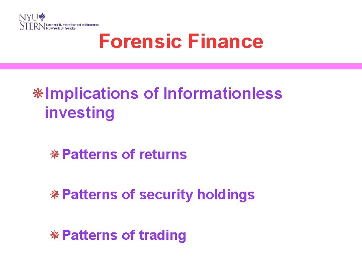 Forensic Finance ¯Implications of Informationless investing ¯Patterns of returns ¯Patterns of security holdings ¯Patterns