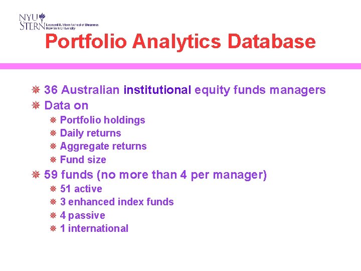 Portfolio Analytics Database ¯ 36 Australian institutional equity funds managers ¯ Data on ¯