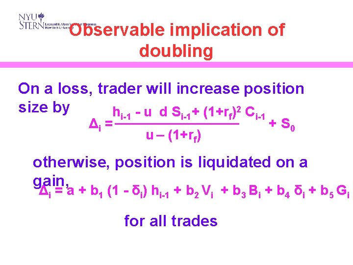 Observable implication of doubling On a loss, trader will increase position size by hi-1