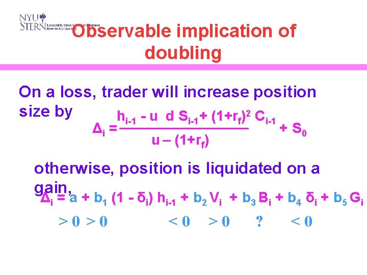 Observable implication of doubling On a loss, trader will increase position size by hi-1