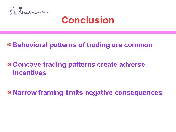 Conclusion ¯ Behavioral patterns of trading are common ¯ Concave trading patterns create adverse