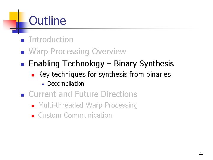 Outline n n n Introduction Warp Processing Overview Enabling Technology – Binary Synthesis n